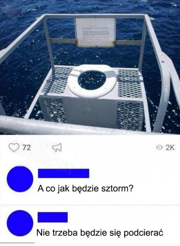 - A co jak będzie sztorm? - Nie trzeba będzie się podcierać