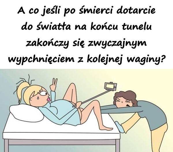 A co jeśli po śmierci dotarcie do światła na końcu tunelu