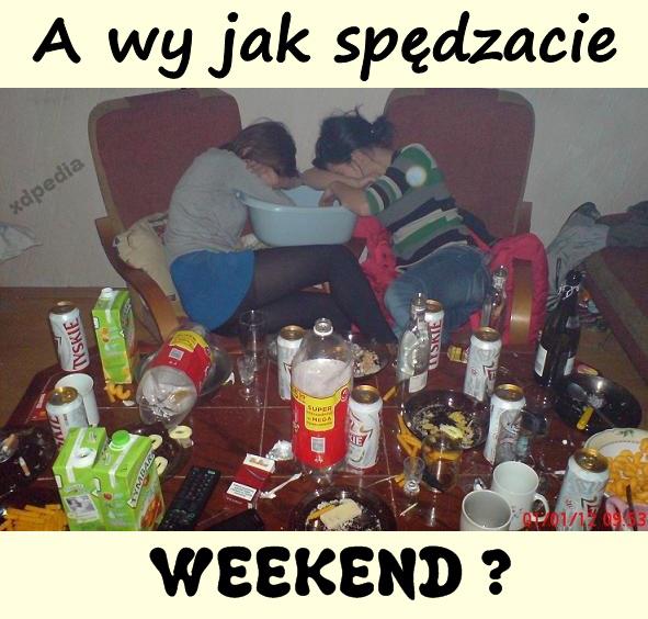 A wy jak spędzacie WEEKEND