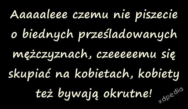 Aaaaaleee czemu nie piszecie o biednych prześladowanych