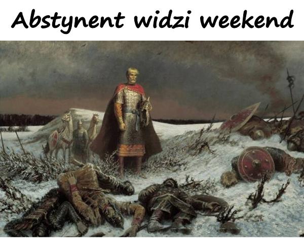 Abstynent widzi weekend