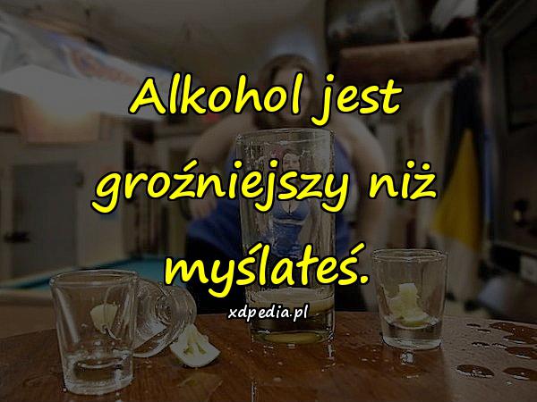 Alkohol jest groźniejszy niż myślałeś