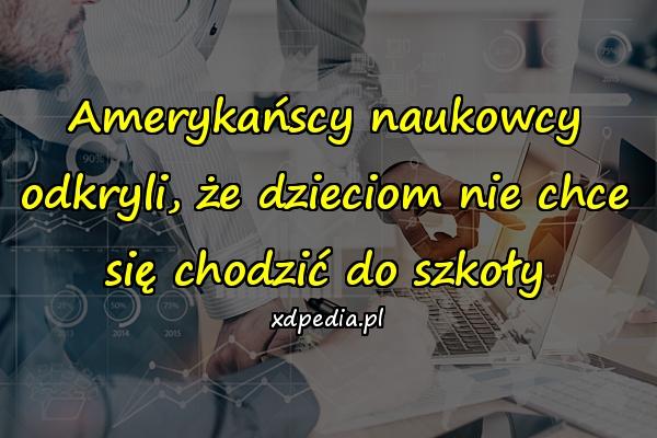 Amerykańscy naukowcy odkryli, że dzieciom nie chce się
