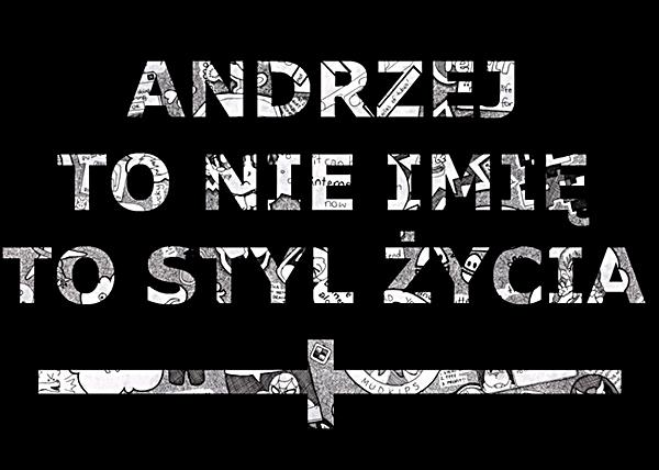 Andrzej to nie imię, to styl życia