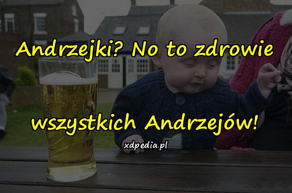 Andrzejki? No to zdrowie wszystkich Andrzejów