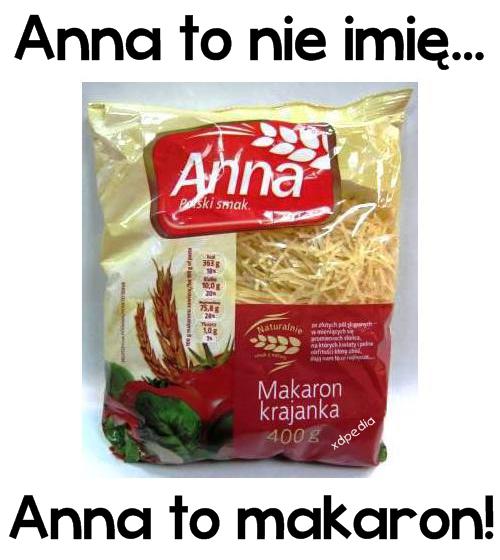 Anna to nie imię... Anna to makaron