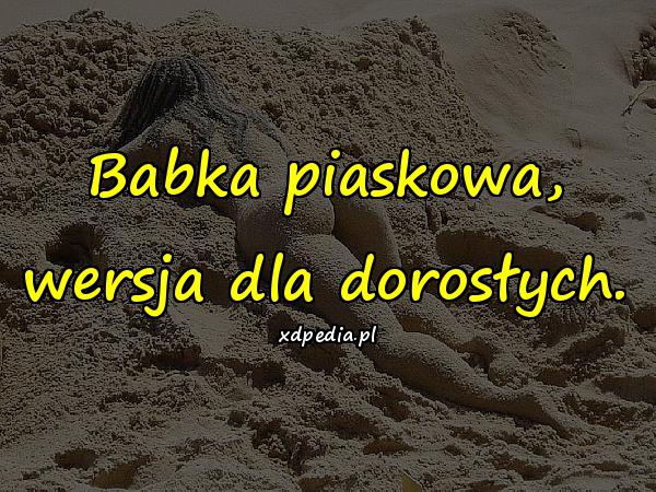 Babka piaskowa, wersja dla dorosłych