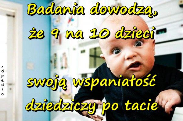 Badania dowodzą, że 9 na 10 dzieci swoją wspaniałość