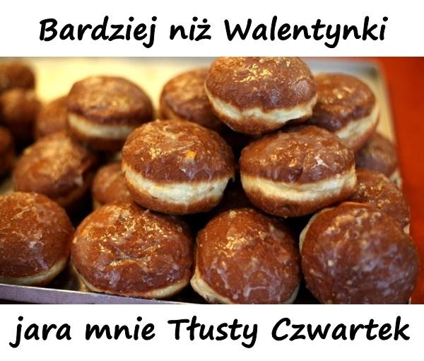 Bardziej niż Walentynki jara mnie Tłusty Czwartek