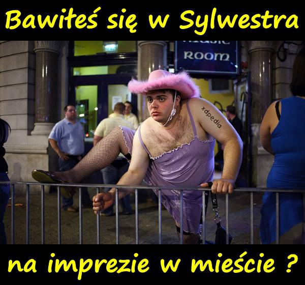 Bawiłeś się w Sylwestra na imprezie w mieście