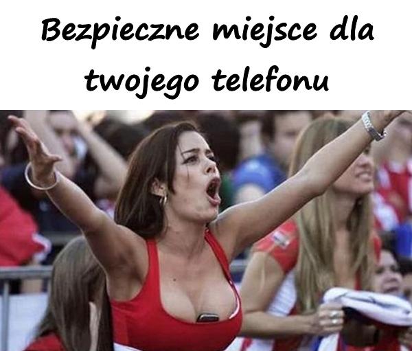 Bezpieczne miejsce dla twojego telefonu