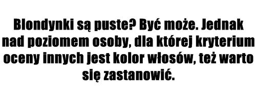 Blondynki są puste? Być może. Jadnak nad poziomem osoby