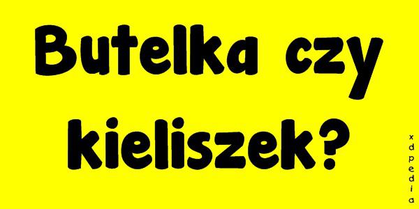 Butelka czy kieliszek