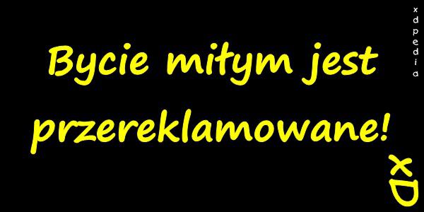 Bycie miłym jest przereklamowane! xD