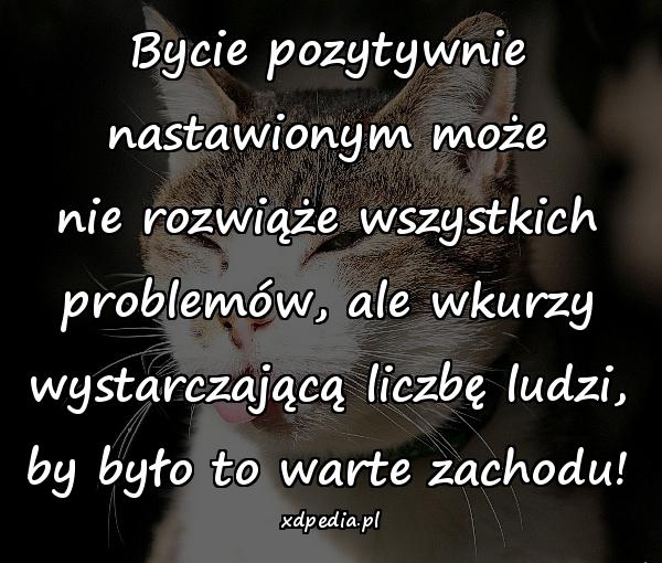 Bycie pozytywnie nastawionym może nie rozwiąże wszystkich