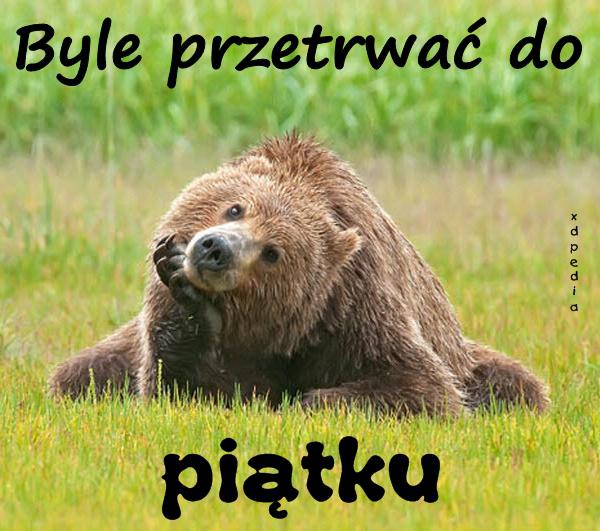 Byle przetrwać do piątku