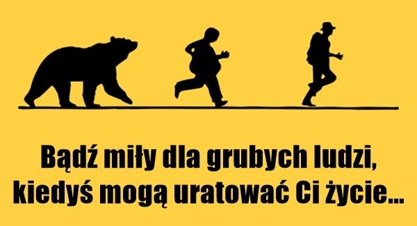 Bądź miły dla grubych ludzi, kiedyś mogą uratować Ci