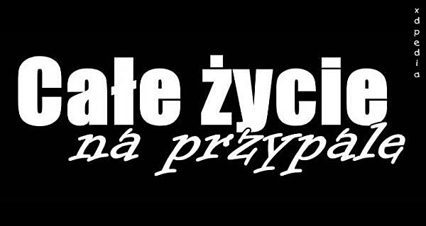 Całe życie na przypale