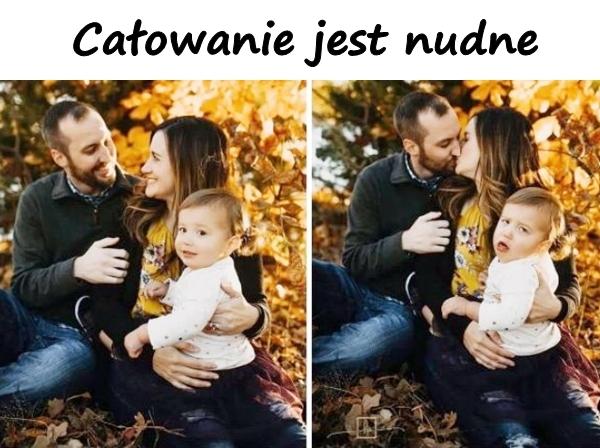 Całowanie jest nudne