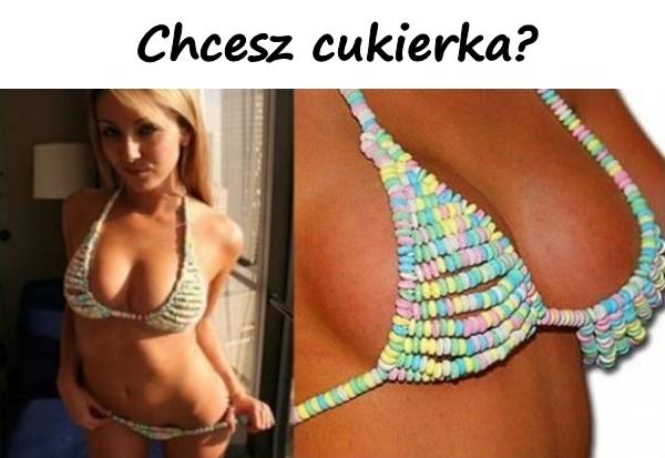 Chcesz cukierka