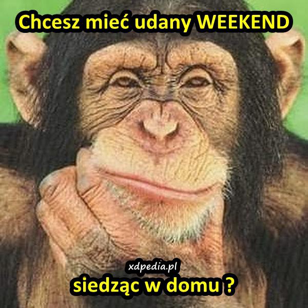 Chcesz mieć udany WEEKEND siedząc w domu