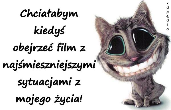 Chciałabym kiedyś obejrzeć film z najśmieszniejszymi