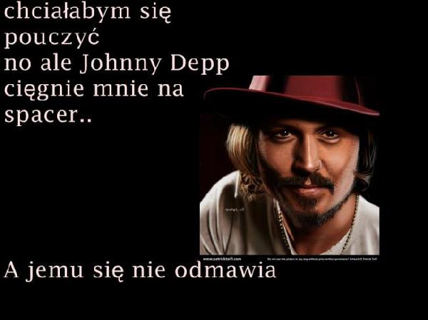 Chciałabym się pouczyć, no ale Johnny Depp ciągnie mnie na