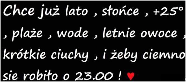 Chcę już lato, słońce, +25 stopni, plażę, wodę, owoce