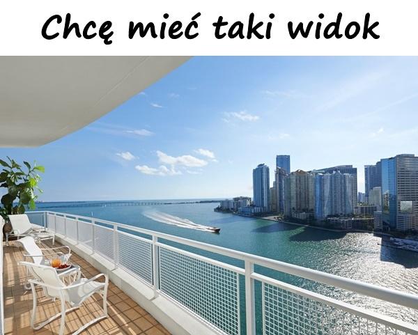 Chcę mieć taki widok