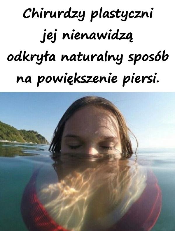 Chirurdzy plastyczni jej nienawidzą odkryła naturalny