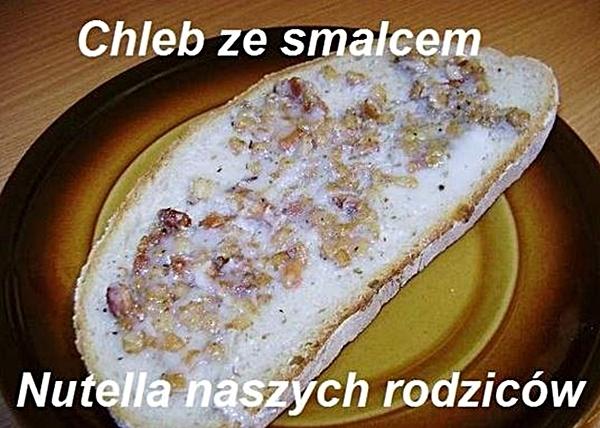 Chleb ze smalcem. Nutella naszych rodziców