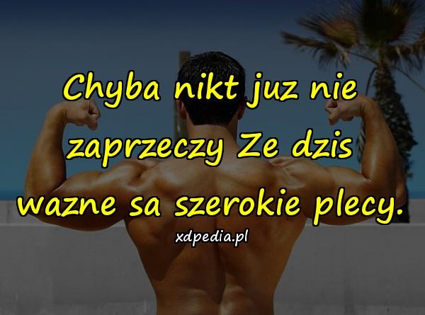 Chyba nikt juz nie zaprzeczy Ze dzis wazne sa szerokie