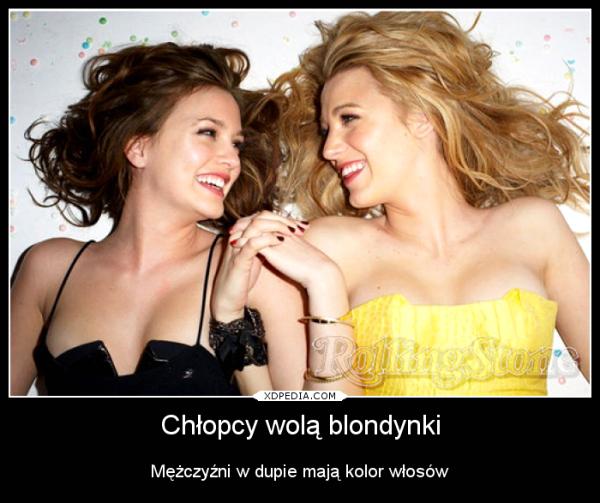 Chłopcy wolą blondynki Mężczyźni w dupie mają kolor włosów