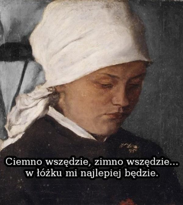 Ciemno wszędzie, zimno wszędzie... w łóżku mi najlepiej