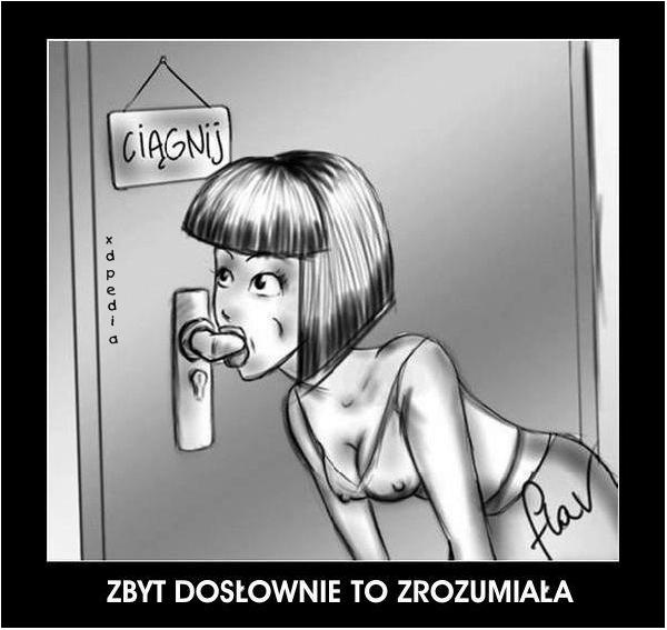 Ciągnij... Zbyt dosłownie to zrozumiała