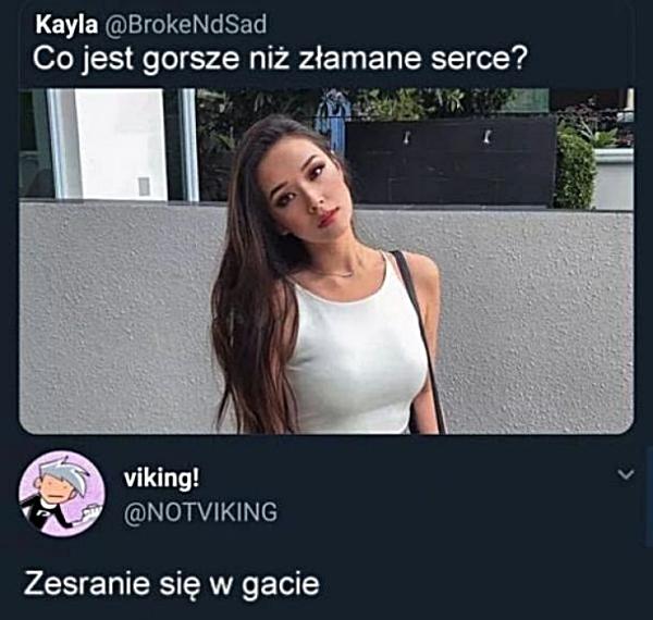 Co jest gorsze niż złamane serce? Zesranie się w gacie