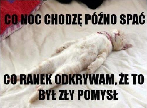 Co noc chodzę późno spać Co ranek odkrywam, że to był zły