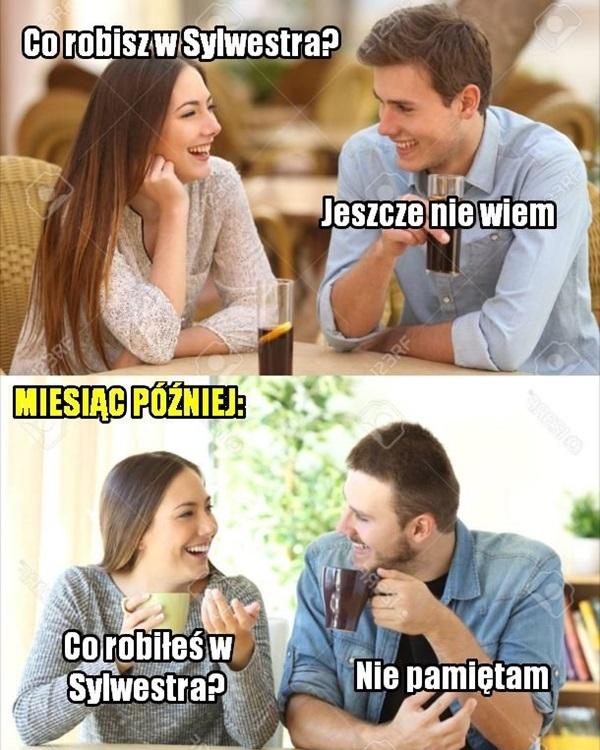 - Co robisz w Sylwestra? - Jeszcze nie wiem. - Co robiłeś w