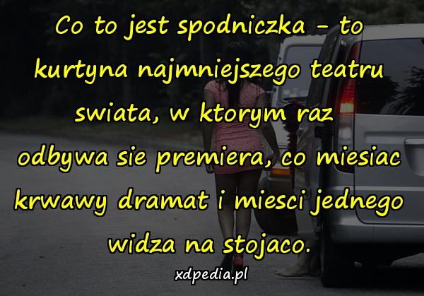 Co to jest spodniczka - to kurtyna najmniejszego teatru