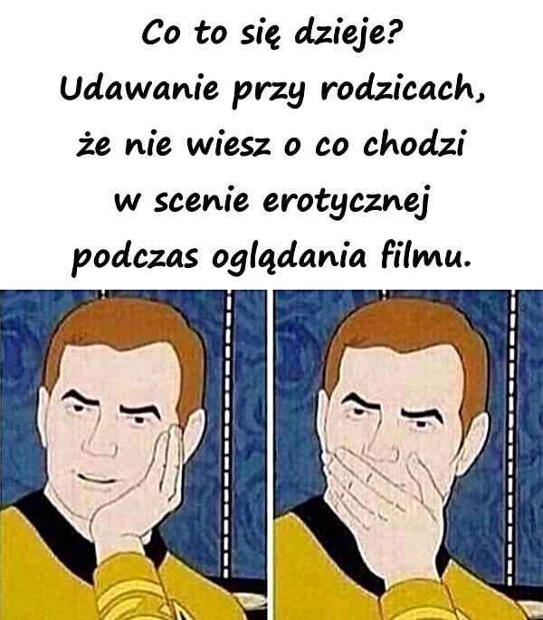 Co to się dzieje? Udawanie przy rodzicach, że nie wiesz o