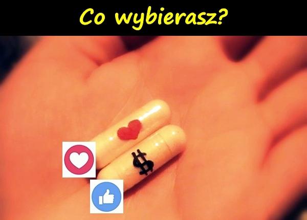 Co wybierasz