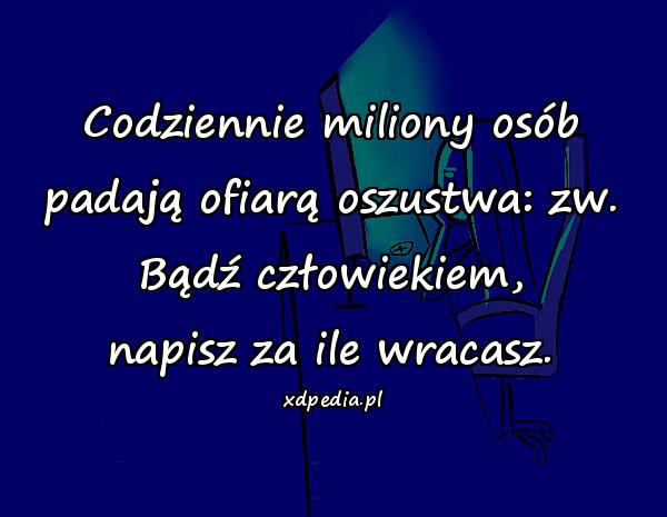Codziennie miliony osób padają ofiarą oszustwa: zw. Bądź