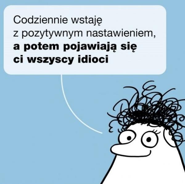 Codziennie wstaję z pozytywnym nastawieniem, a potem