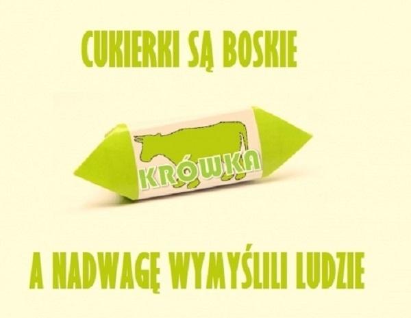 Cukierki są boskie, a nadwagę wymyślili ludzie