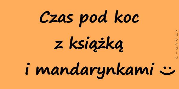 Czas pod koc z książką i mandarynkami