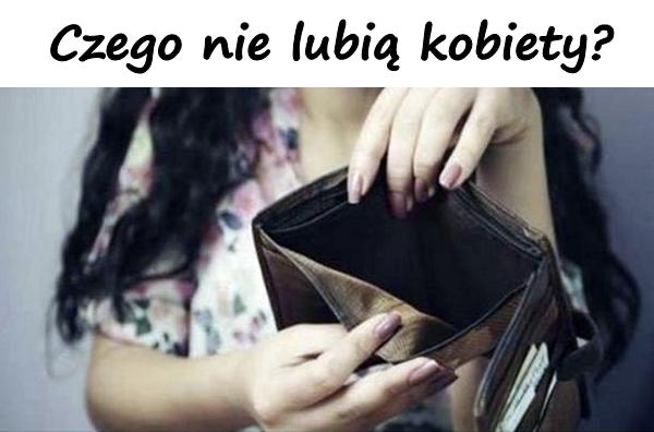 Czego nie lubią kobiety