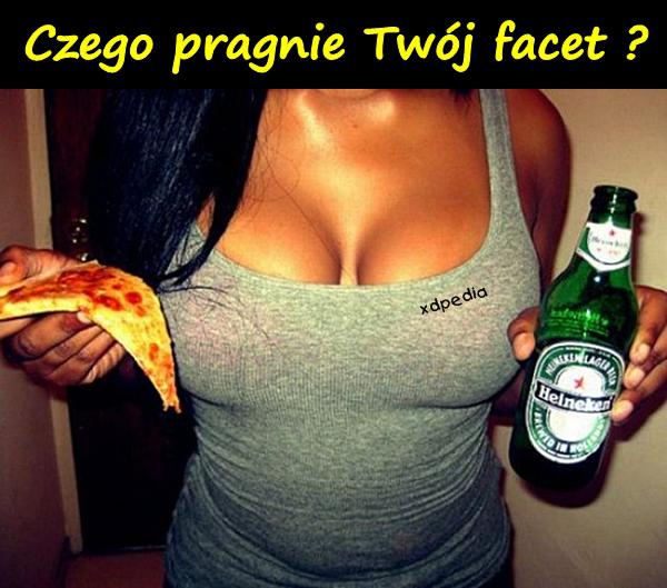 Czego pragnie Twój facet