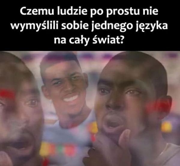 Czemu ludzie po prostu nie wymyślili sobie jednego języka