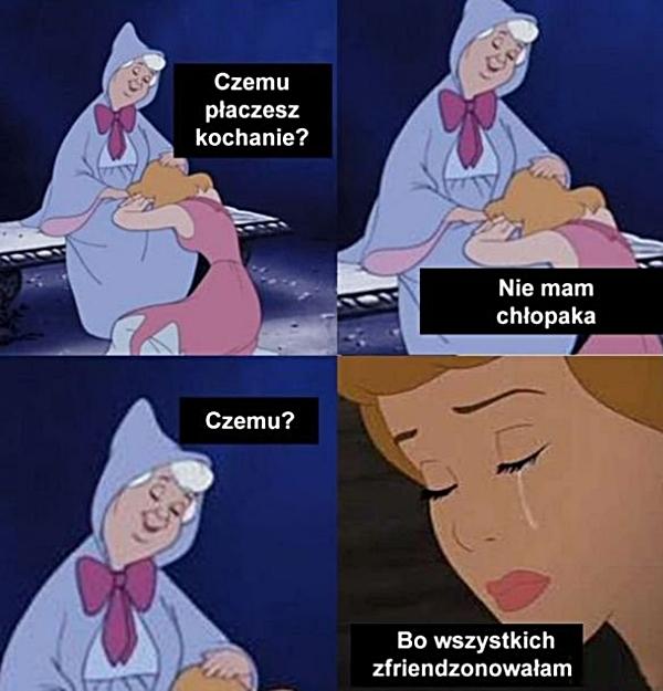 - Czemu płaczesz kochanie? - Nie mam chłopaka. - Czemu