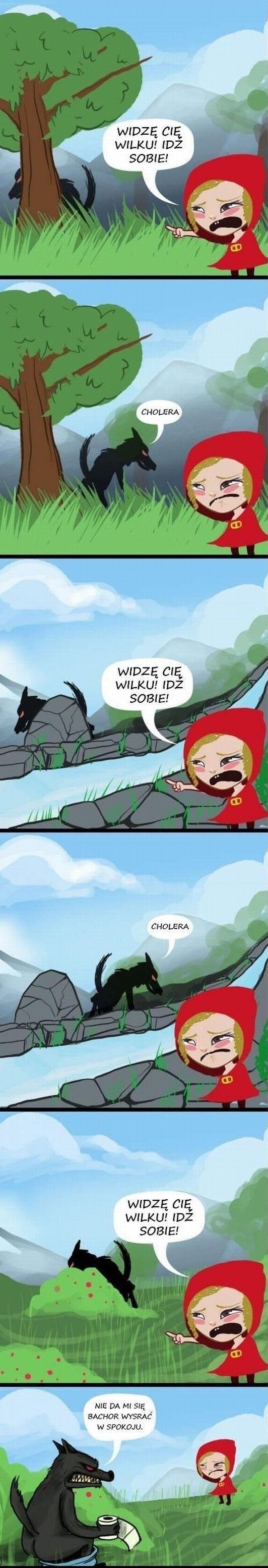 Czerwony Kapturek: Widzę cię wilku! Idź sobie! Wilk